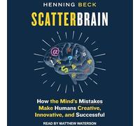 Scatterbrain: How the Mind's Mistakes Make Humans Creative, Innovative, and Successful