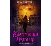 Scattered Dreams: Elysian Series Book 3 (The Elysian Series)