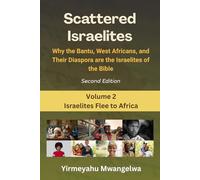 Scattered Israelites, Volume 2: Israelites Flee to Africa: Second Edition (Scattered Series)