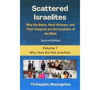 Scattered Israelites, Volume 7: Why Jews Are Not Israelites: Second Edition (Scattered Series)