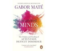 Scattered Minds: The Origins and Healing of Attention Deficit Disorder by Dr Gab