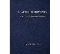 Scattered Moments: A 40 Year Worship Collection