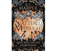 Scattered Moonlight: The raging hot conclusion to this romantasy trilogy (The Moonlight Series)