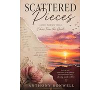 Scattered Pieces: Love Poems That Echoes From The Heart