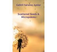 Scattered Seeds & Micropoems