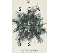 Scattered Servants: Unleashing the Church to Bring Life to the City