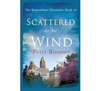 Scattered to the Wind: A captivating historical come to life series: 14 (The Brigandshaw Chronicles)