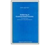 Scattering in Quantum Field Theories - the Axiomatic & Constructive Approaches: The Axiomatic and Constructive Approaches (Princeton Legacy Library)