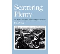 Scattering Plenty : The People Who Made the Modern Countryside