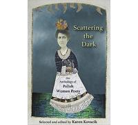 Scattering the Dark: An Anthology of Polish Women Poets