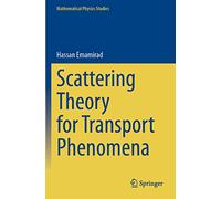 Scattering Theory for Transport Phenomena (Mathematical Physics Studies)