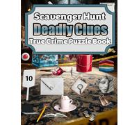 Scavenger Hunt Deadly Clues True Crime Puzzle Book: Hidden Picture Puzzle Book for Adults: Bloody Crime Scene Search and Find Games for Relaxation, ... Fun (Scavenger Hunt Puzzle Book Series)