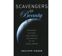 Scavengers of Beauty: A personal, cultural and symbolic exploration of the Moon landing
