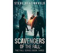 Scavengers Of The Fall: A Post-Apocalyptic Survival Thriller (The Fall Book 3)