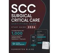 SCC Surgical Critical Care Certifying Exam Study Guide 2026: Complete Review with 1,000 Practice Questions, Detailed Answer Explanations + Flashcards