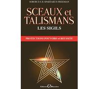 Sceaux et talismans - Les Sigils - Protections, pouvoirs et réussite