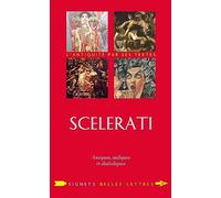 Scelerati !: Antiques, Sadiques Et Diaboliques (Signets Belles Lettres)