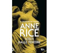 Scelti dalle tenebre. Le cronache dei vampiri (Storie infinite TEA)
