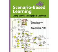 Scenario-Based Learning: Using Stories To Engage e-Learners (Scenario-Based Learning, Volume 1)