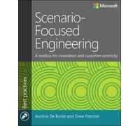 Scenario-Focused Engineering: A toolbox for innovation and customer-centricity