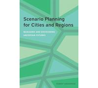 Scenario Planning for Cities and Regions - Managing and Envisioning Uncertain Future: Managing and Envisioning Uncertain Futures