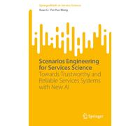 Scenarios Engineering for Services Science : Towards Trustworthy and Reliable Services Systems with New AI