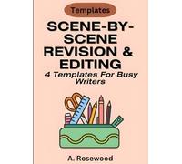 Scene-by-Scene Revision & Editing Templates For Fiction (4 Templates Bundle) (Building A Story Series)