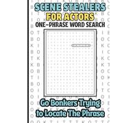 Scene Stealers for Actors, One Phrase Word Search, Go Bonkers Trying to Locate the Phrase: Find the Hidden Acting Lingo in Each One Word Puzzle