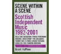 Scene Within A Scene : Scottish Independent Music 1992-2001