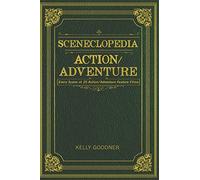 Sceneclopedia Action/Adventure: Every Scene of 25 Action/Adventure Films