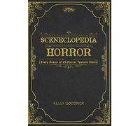 Sceneclopedia: Horror: Every Scene of 25 Horror Films: 1