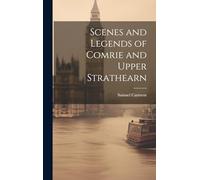 Scenes and Legends of Comrie and Upper Strathearn