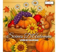 Scènes D’Automne Livre De Coloriage: Activité Apaisante Avec Des Paysages Champêtres, Pommes, Feuillages Et Scènes Rurales