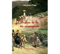 Scènes de la vie auvergnate: Recueil de nouvelles curieuses et pittoresques