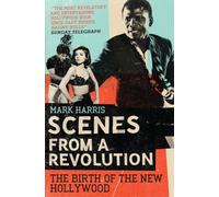 Scenes From A Revolution : The Birth of the New Hollywood