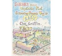 Scenes from a Vegetable Plot: Growing Organic Is Easy
