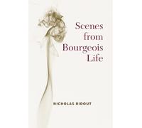 Scenes from Bourgeois Life (Theater: Theory/Text/Performance)