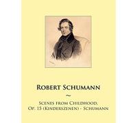 Scenes from Childhood, Op. 15 (Kinderszenen) - Schumann: Volume 93 (Samwise Music For Piano)