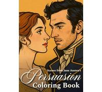 Scenes from Jane Austen’s Persuasion Coloring Book: Regency Romance Art to Color Beautiful Black and White Illustrations to Spark Creativity