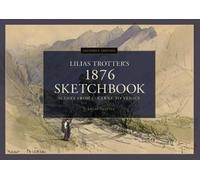 Scenes from Lucerne to Venice - Lilias Trotter's 1876 Sketchbook: Facsimile Edition