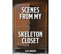 Scenes From My Skeleton Closet