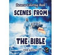 Scenes From The Bible Reverse Coloring Book For Adults: 34 Beautiful Watercolor Designs | Creativity, Mindfulness, Meditation, Relaxation, Anti-stress Coloring