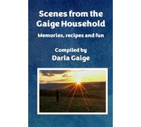 Scenes from the Gaige Household: A Family Memory Book