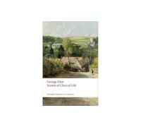 Scenes of Clerical Life: (Oxford World's Classics 2nd Revised edition)