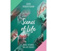 Scenes of Life: Bible Studies on Life Issues