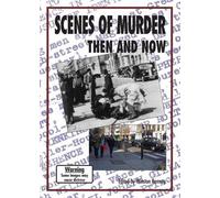 Scenes of Murder: Then and Now
