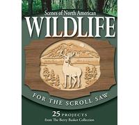 Scenes of North American Wildlife for the Scroll Saw: 25 Projects from the "Berry Basket Collection"