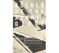 Scenes of the Avant-Garde: Networks, Temporalities and Transformational Power (Critical Stances)