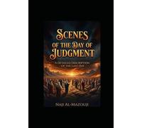 SCENES OF THE DAY OF JUDGMENT A DETAILED DESCRIPTION OF THE LAST DAY
