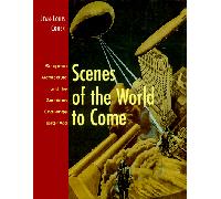 Scenes of the World to Come:European Architecture and the America: European Architecture and the American Challenge 1893-1960